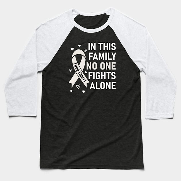 In This Family No One Fights Alone | Lung Cancer Baseball T-Shirt by jverdi28